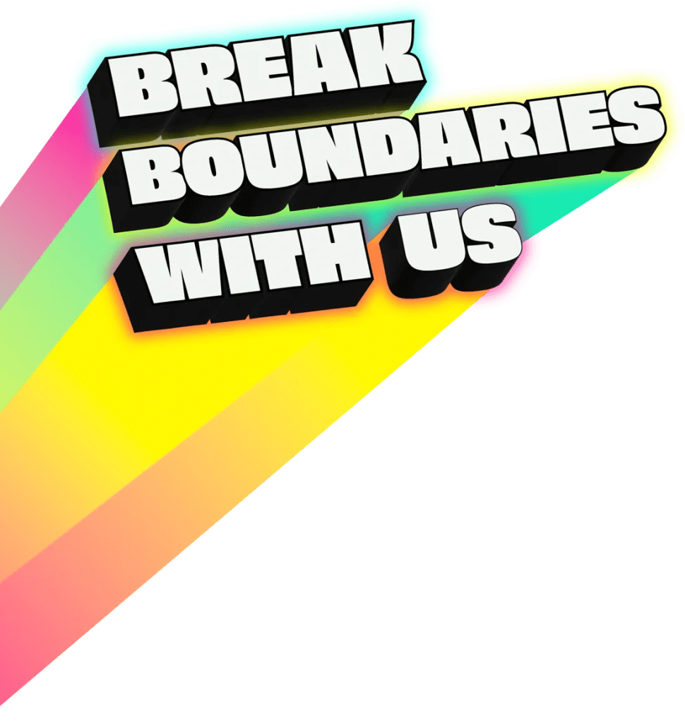 Break Boundaries With Us